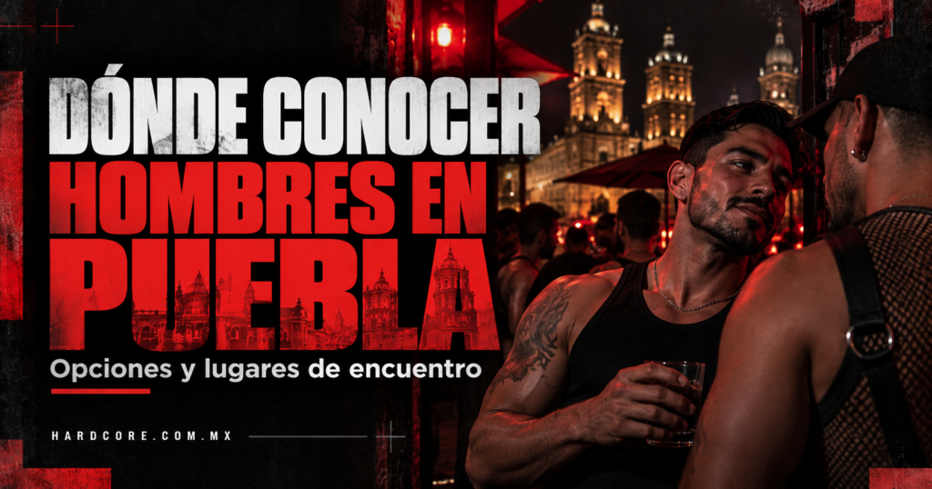 Dónde conocer hombres en Puebla: opciones y lugares de encuentro